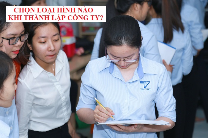 Nên chọn loại hình nào khi thành lập công ty?